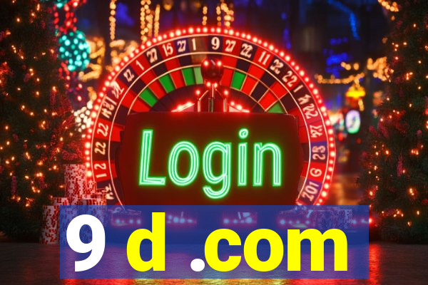 9 d .com